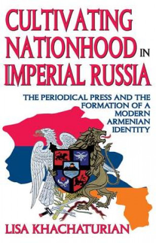 Kniha Cultivating Nationhood in Imperial Russia Lisa Khachaturian