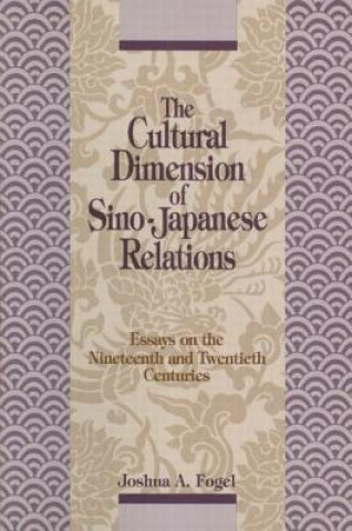 Könyv Cultural Dimensions of Sino-Japanese Relations Joshua A. Fogel