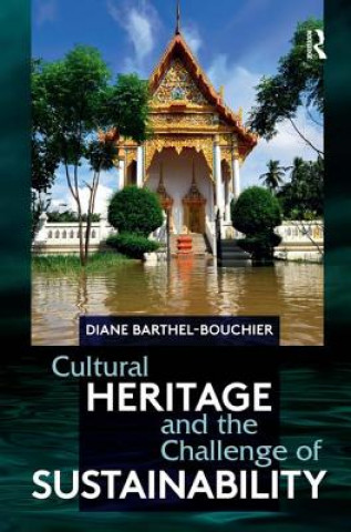 Kniha Cultural Heritage and the Challenge of Sustainability Diane Barthel-Bouchier