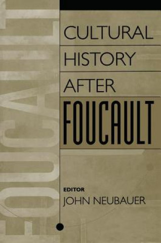 Könyv Cultural History After Foucault John Neubauer