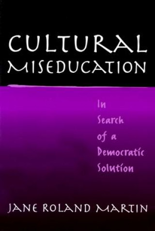 Könyv Cultural Miseducation Jane Roland Martin