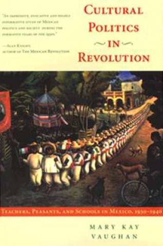 Kniha Cultural Politics in Revolution Mary Kay Vaughan