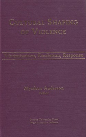 Carte Cultural Shaping of Violence Myrdene Anderson