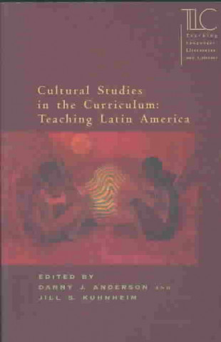 Carte Cultural Studies in the Curriculum: Teaching Latin America Anderson