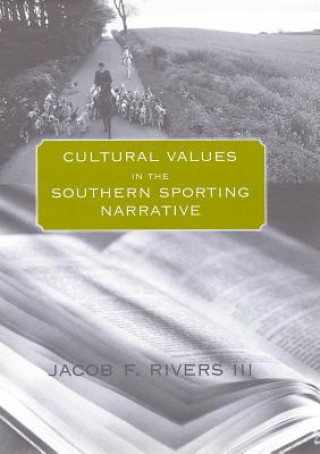 Kniha Cultural Values in the Southern Sporting Narrative Jacob F. Rivers