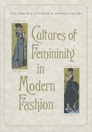 Kniha Cultures of Femininity in Modern Fashion 