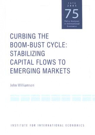Carte Curbing the Boom-Bust Cycle - Stabilizing Capital Flows to Emerging Markets John Williamson