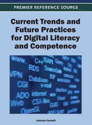 Kniha Current Trends and Future Practices for Digital Literacy and Competence Antonio Cartelli
