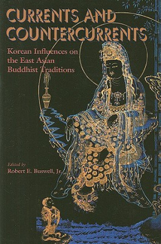 Könyv Currents And Countercurrents : Korean Influences On The East Asian Buddhist Traditions 