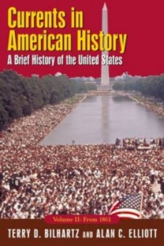 Книга Currents in American History: A Brief History of the United States, Volume II: From 1861 Alan C. Elliott