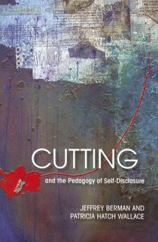 Kniha Cutting and the Pedagogy of Self-disclosure Patricia Hatch Wallace