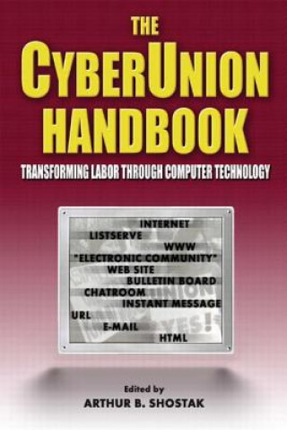 Kniha Cyberunion Handbook: Transforming Labor Through Computer Technology Arthur B. Shostak