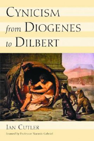 Könyv Cynicism from Diogenes to Dilbert Ian Cutler
