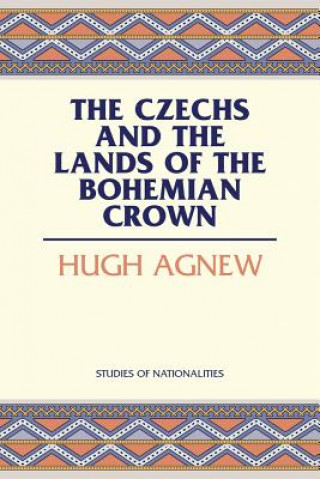 Carte Czechs and the Lands of the Bohemian Crown Hugh LeCaine Agnew