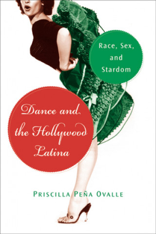 Kniha Dance And The Hollywood Latina Priscilla Pena Ovalle