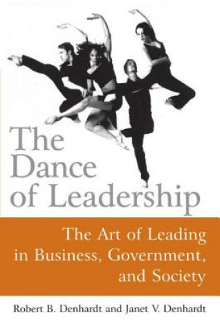 Carte Dance of Leadership: The Art of Leading in Business, Government, and Society Robert B. Denhardt