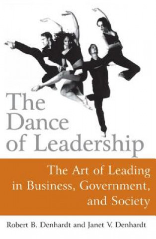 Buch Dance of Leadership: The Art of Leading in Business, Government, and Society Robert B. Denhardt