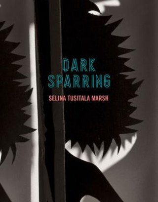 Książka Dark Sparring: Poems Selina Tusitala Marsh