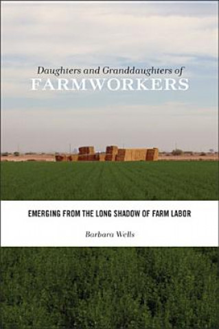 Livre Daughters and Granddaughters of Farmworkers Wells