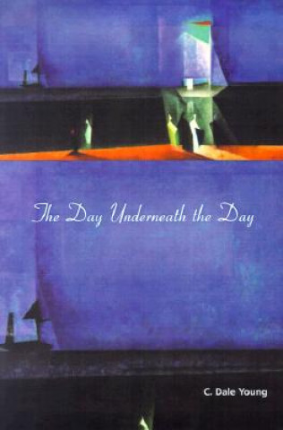 Книга Day Underneath the Day C.Dale Young