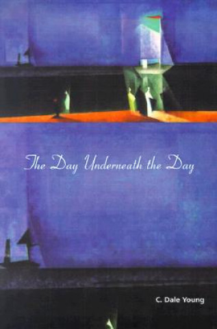 Libro Day Underneath the Day C.Dale Young