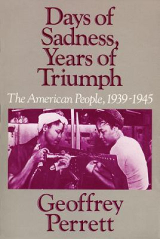 Könyv Days of Sadness, Years of Triumph Geoffrey Perret