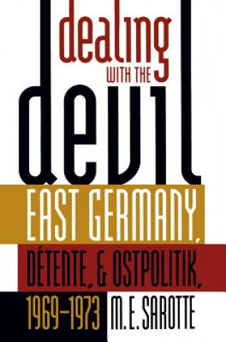 Kniha Dealing with the Devil M.E. Sarotte