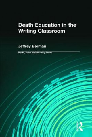 Книга Death Education in the Writing Classroom Jeffrey Berman