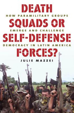 Kniha Death Squads or Self-Defense Forces? Julie Mazzei