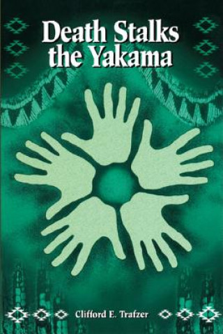 Kniha Death Stalks the Yakama Clifford E. Trafzer