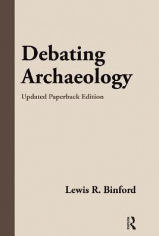 Book Debating Archaeology Lewis R. Binford