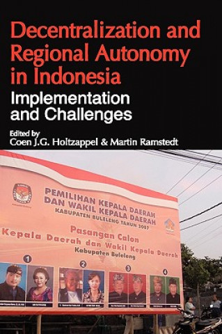 Kniha Decentralization and Regional Autonomy in Indonesia Coen J. G. Holtzappel