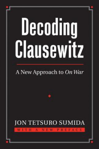 Książka Decoding Clausewitz Jon Tetsuro Sumida