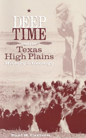 Könyv Deep Time and the Texas High Plains Paul H. Carlson