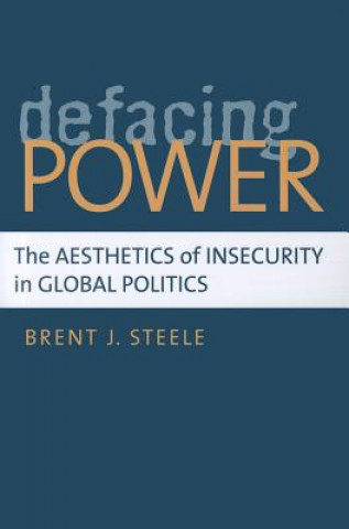 Könyv Defacing Power Brent J. Steele