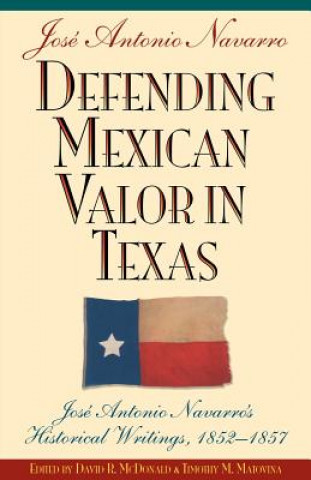 Książka Defending Mexican Valor in Texas Jose A. Navarro