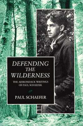 Könyv Defending the Wilderness Paul Schaefer