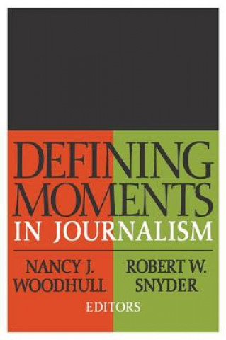 Carte Defining Moments in Journalism Nancy J. Woodhull