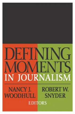 Kniha Defining Moments in Journalism Nancy J. Woodhull