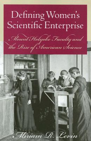 Könyv Defining Women's Scientific Enterprise Miriam R. Levin