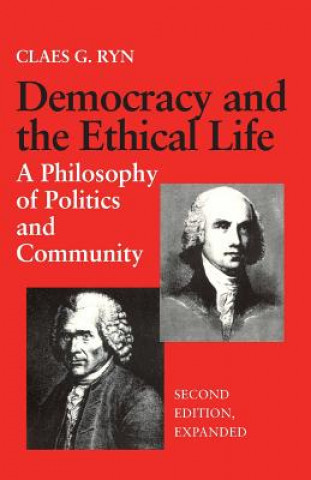Kniha Democracy and the Ethical Life Claes G. Ryn
