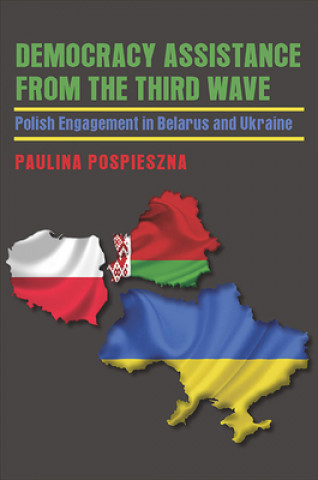 Książka Democracy Assistance from the Third Wave Paulina Pospieszna