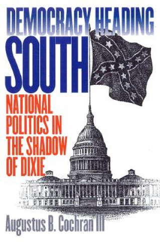 Könyv Democracy Heading South Augustus B. Cochran