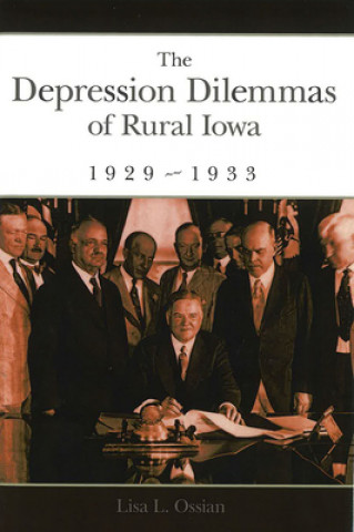 Książka Depression Dilemmas of Rural Iowa, 1929-1933 Lisa L. Ossian