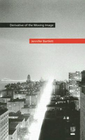 Kniha Derivative of the Moving Image Jennifer Bartlett