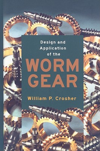 Carte DESIGN AND APPLICATION OF THE WORM GEAR (801780) William P. Crosher