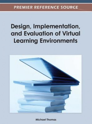 Książka Design, Implementation, and Evaluation of Virtual Learning Environments Fr D. Ric Thomas