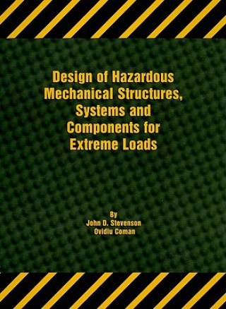 Książka Design of Hazardous Mechanical Structures, Systems and Components for Extreme Loads Ovidiu Coman