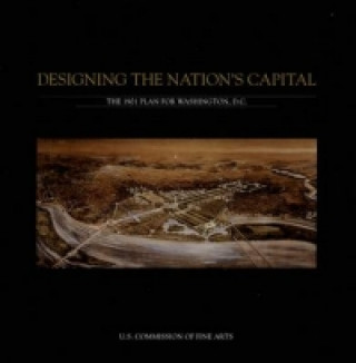 Książka Designing The Nation'S Capital: The 1901 Plan For Washington, D.C. 