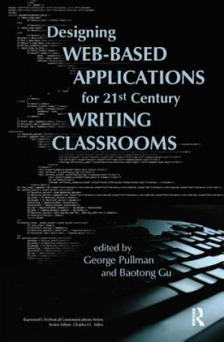 Könyv Designing Web-Based Applications for 21st Century Writing Classrooms George Pullman